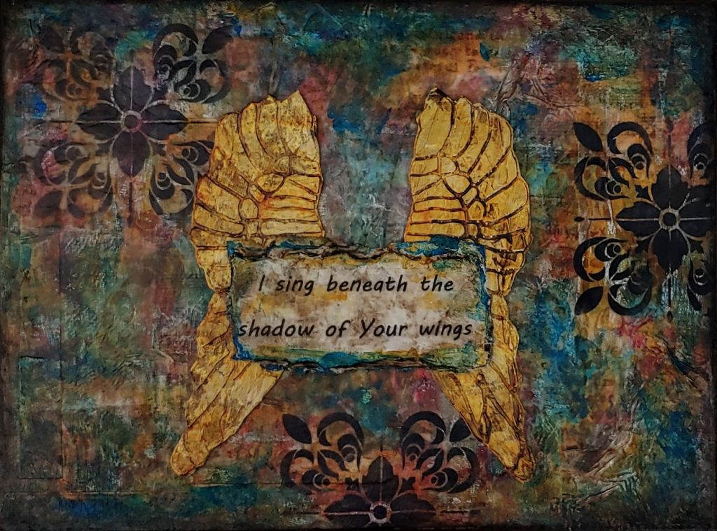 Sunday's ART of Truth - 6/14/2020 - "I sing beneath the shadow of Your wings"