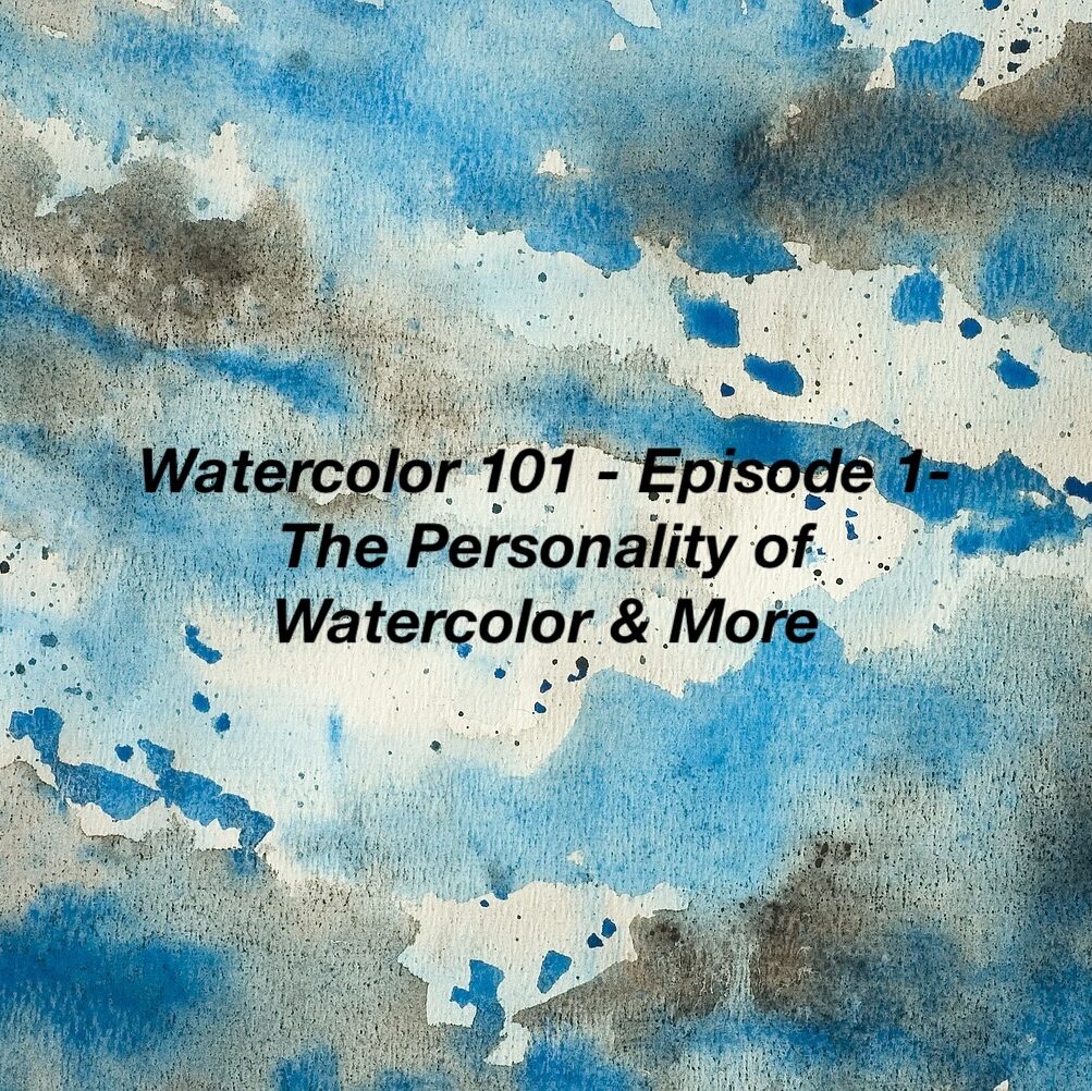 Video - Watercolor 101 - Episode 1 - The Personality of Watercolor